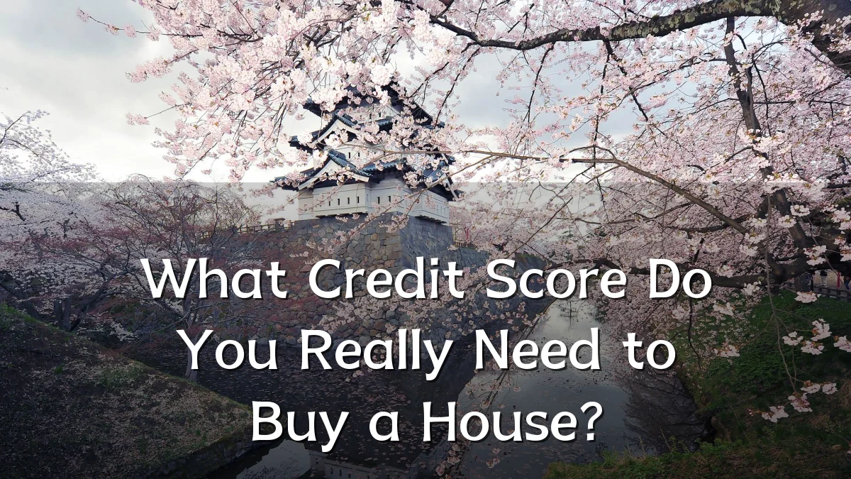 What Credit Score Do You Really Need to Buy a House?