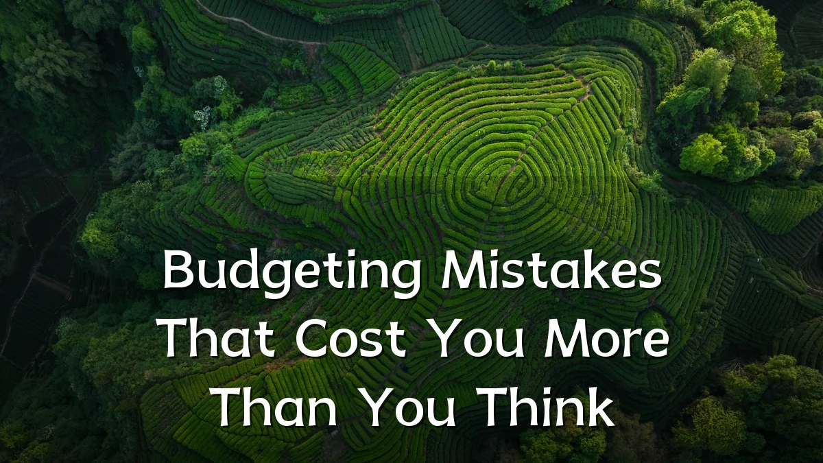 Budgeting Mistakes That Cost You More Than You Think