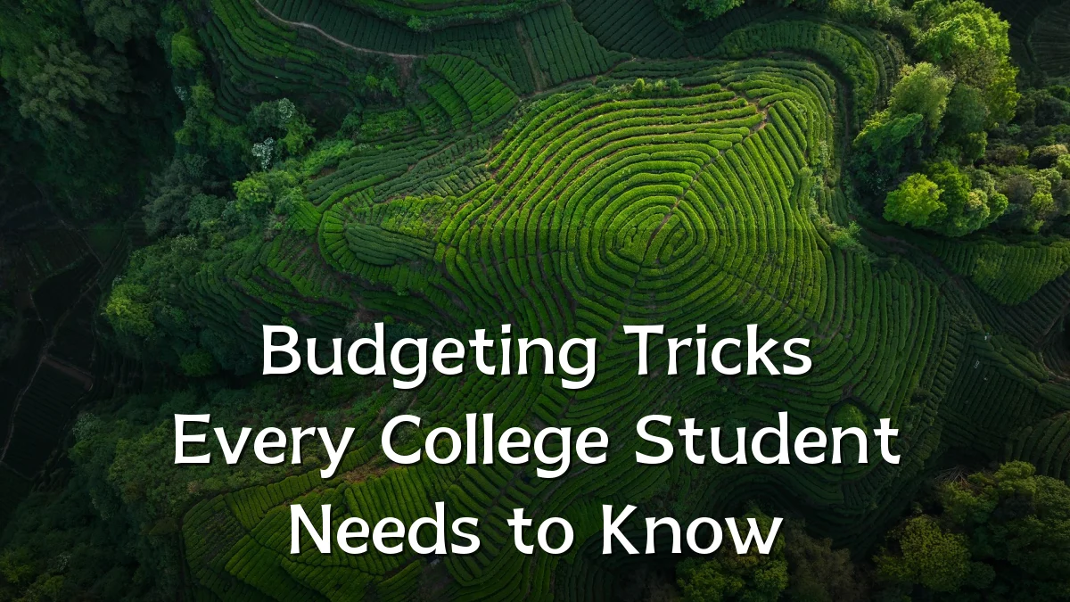 Budgeting Tricks Every College Student Needs to Know