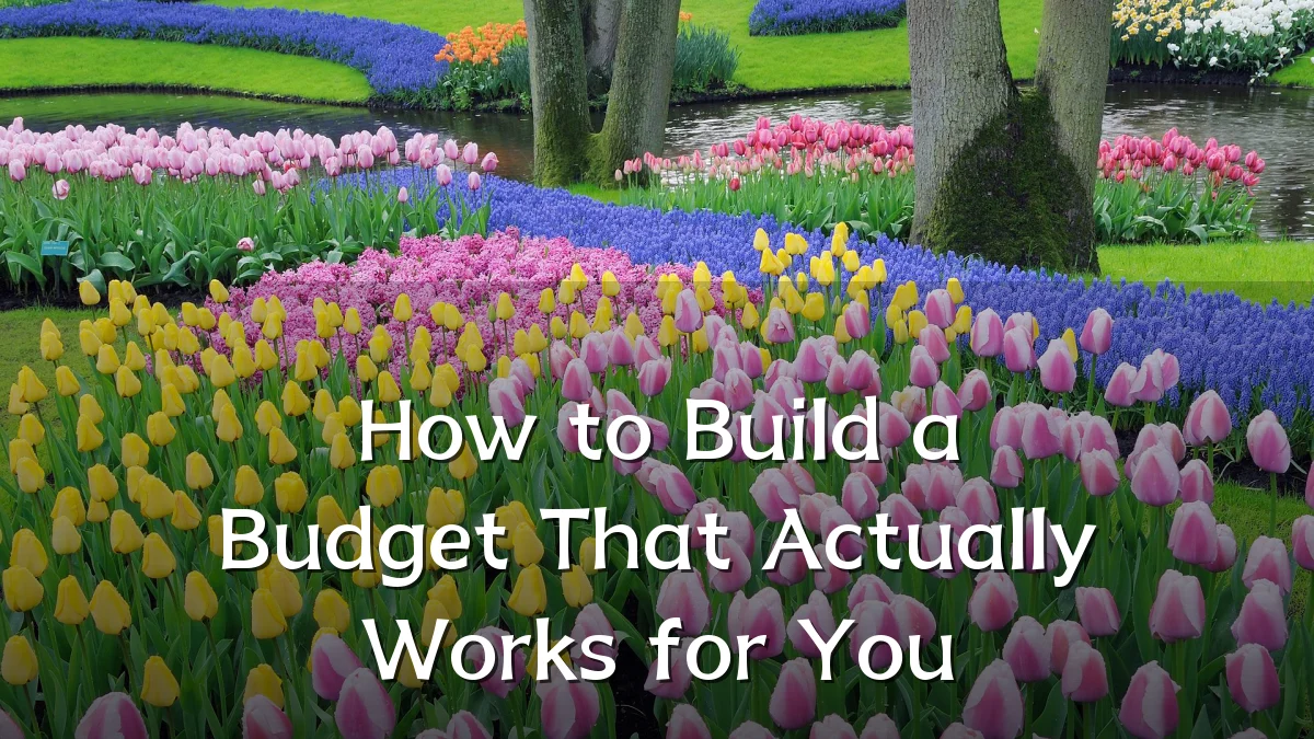 How to Build a Budget That Actually Works for You