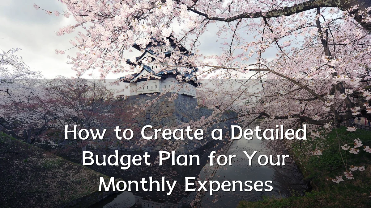 How to Create a Detailed Budget Plan for Your Monthly Expenses
