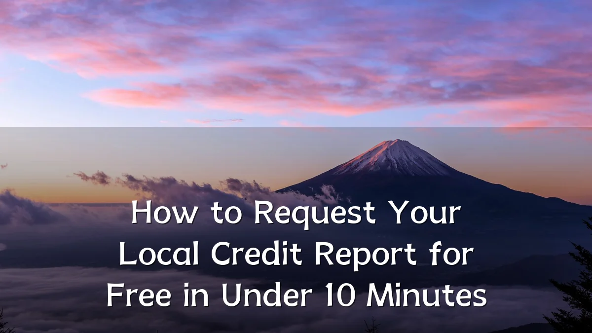 How to Request Your Local Credit Report for Free in Under 10 Minutes