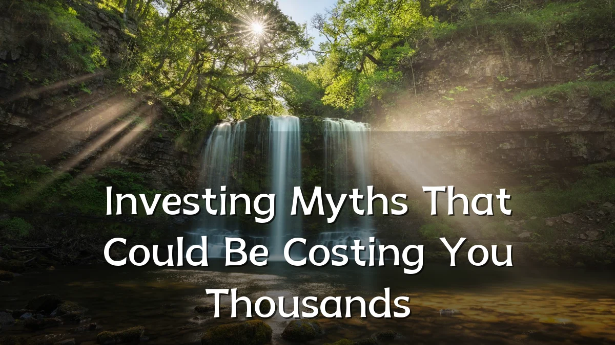 Investing Myths That Could Be Costing You Thousands