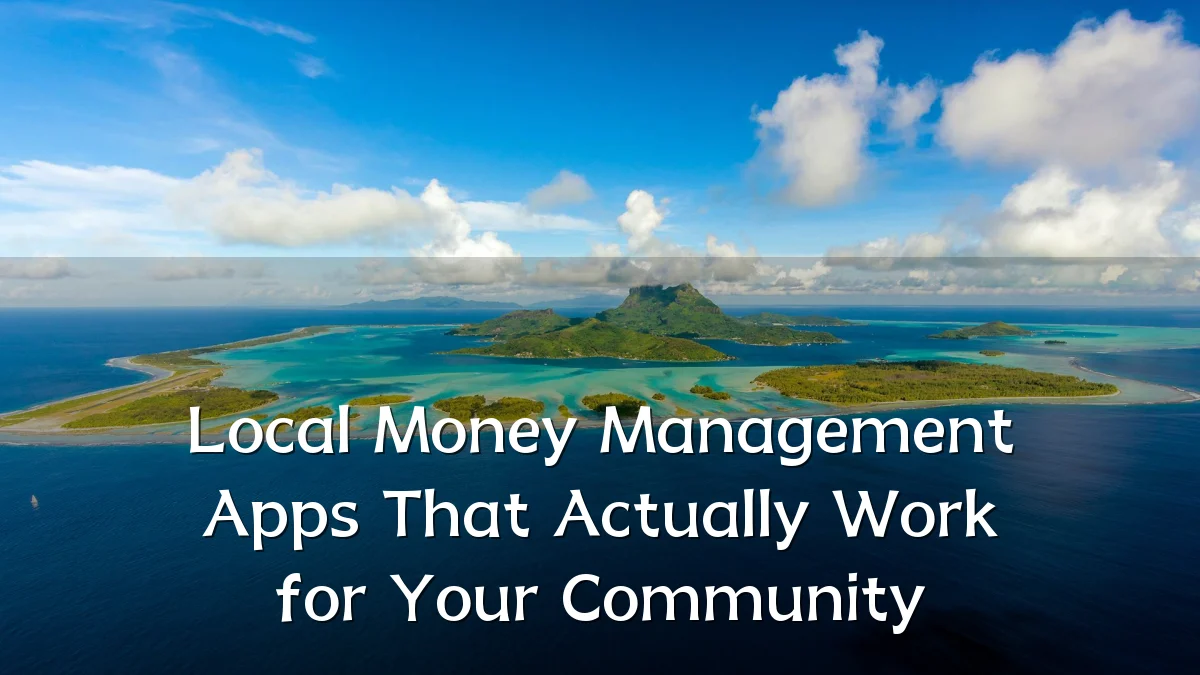 Local Money Management Apps That Actually Work for Your Community