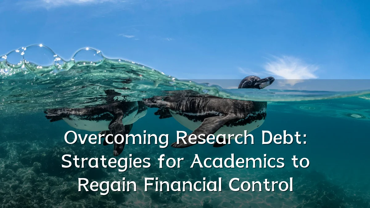 Overcoming Research Debt: Strategies for Academics to Regain Financial Control