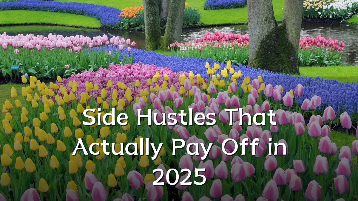 Side Hustles That Actually Pay Off in 2025