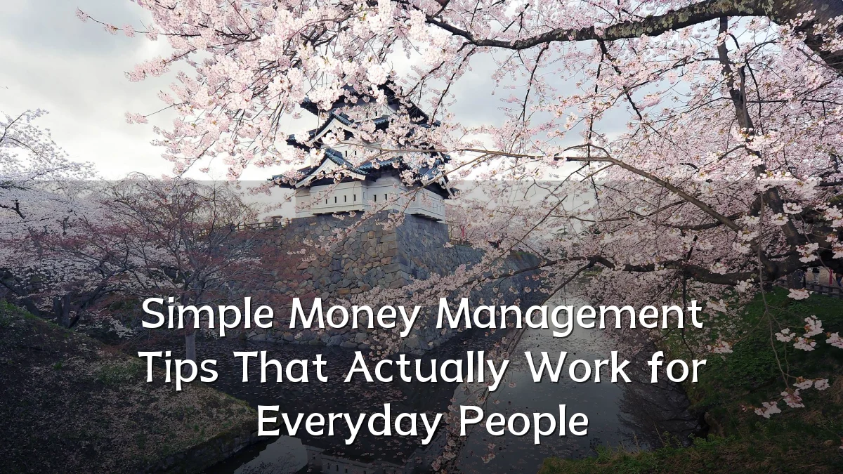 Simple Money Management Tips That Actually Work for Everyday People