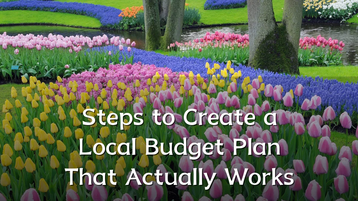Steps to Create a Local Budget Plan That Actually Works