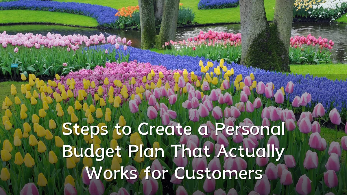 Steps to Create a Personal Budget Plan That Actually Works for Customers