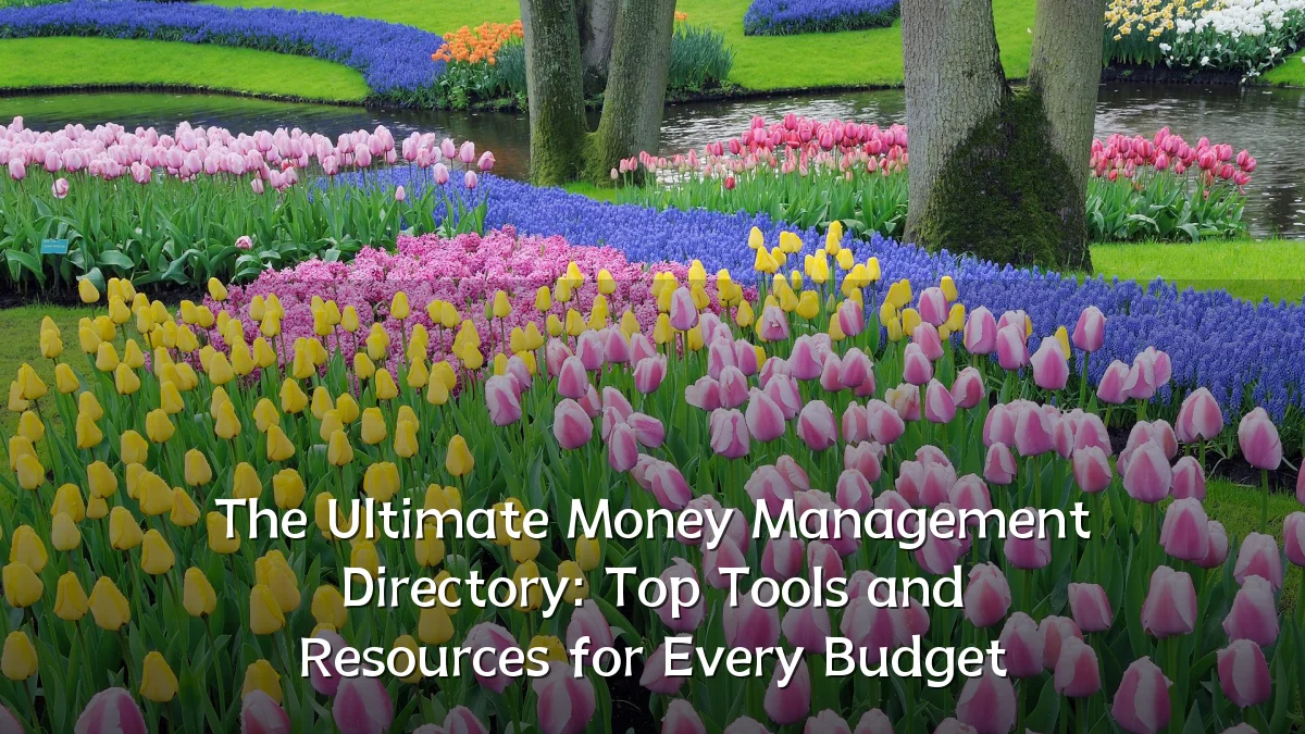 The Ultimate Money Management Directory: Top Tools and Resources for Every Budget