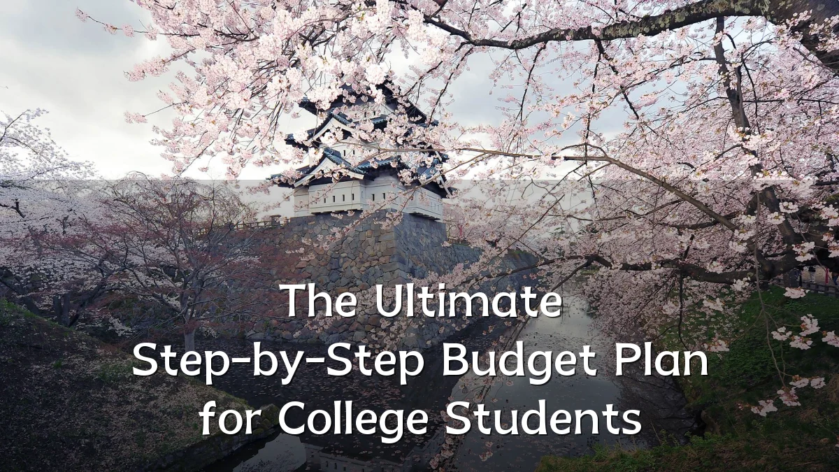 The Ultimate Step-by-Step Budget Plan for College Students