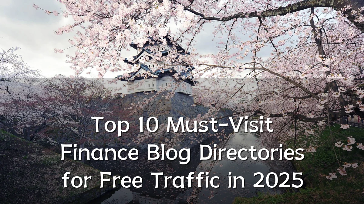 Top 10 Must-Visit Finance Blog Directories for Free Traffic in 2025