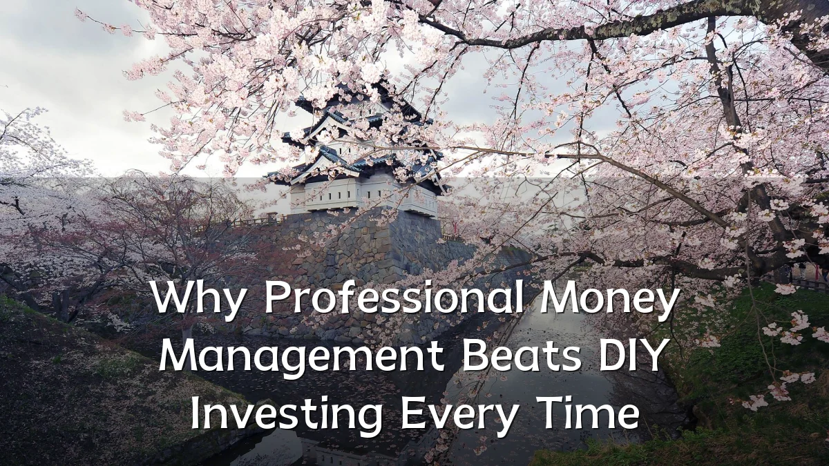 Why Professional Money Management Beats DIY Investing Every Time