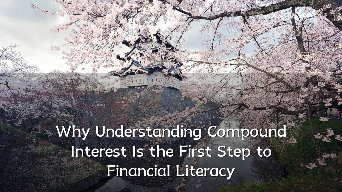 Why Understanding Compound Interest Is the First Step to Financial Literacy